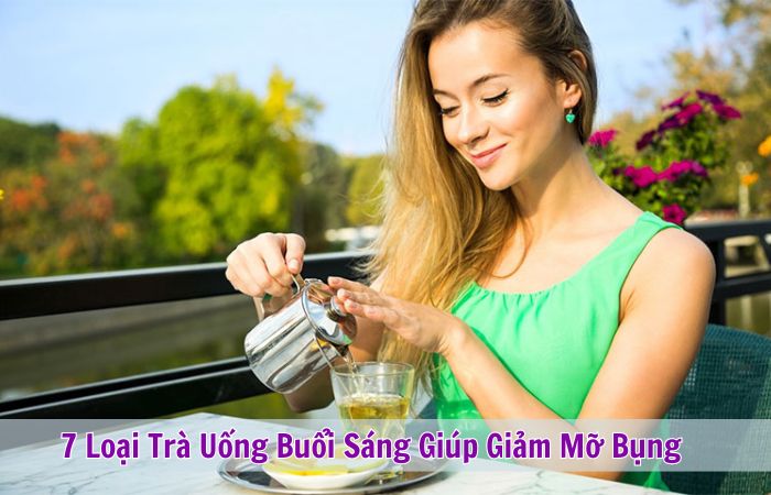 7 Loại Trà Uống Buổi Sáng Giúp Giảm Mỡ Bụng