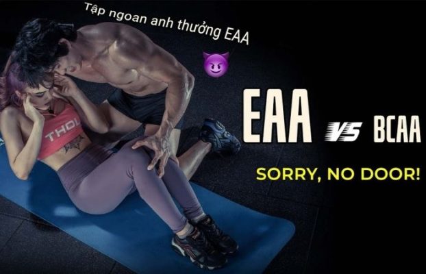 Lý do nên dùng EAA thay vì BCAA